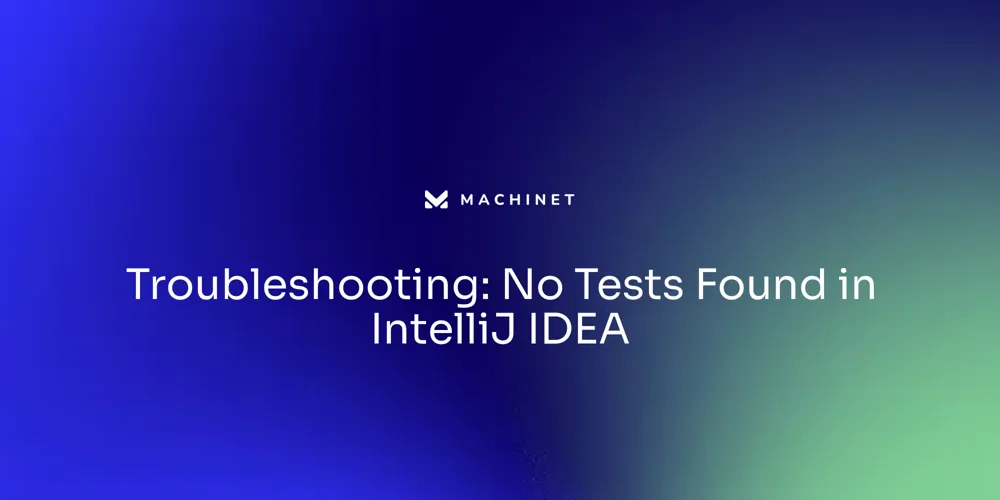 Troubleshooting: No Tests Found in IntelliJ IDEA