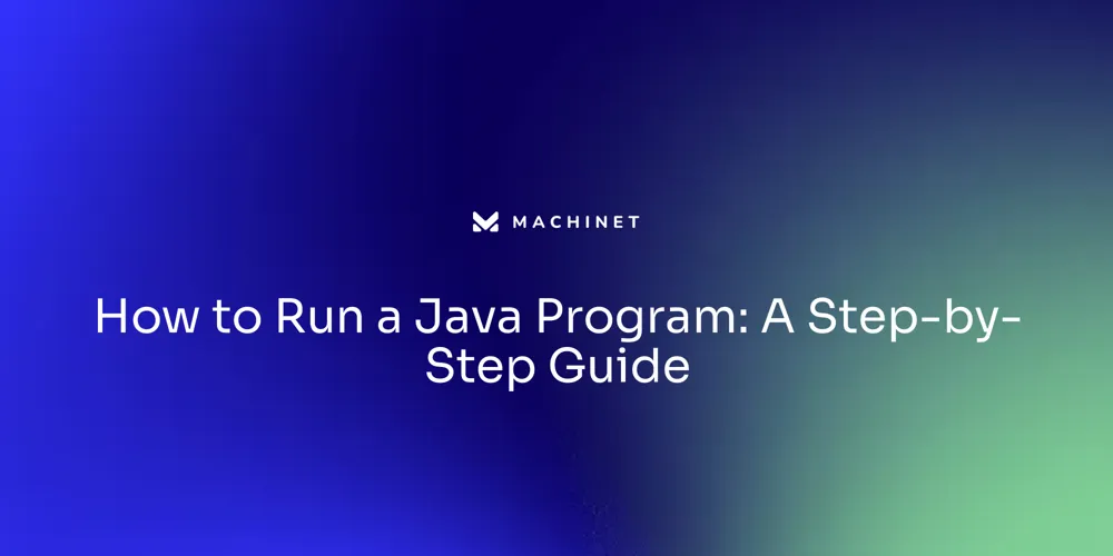 How to Run a Java Program: A Step-by-Step Guide