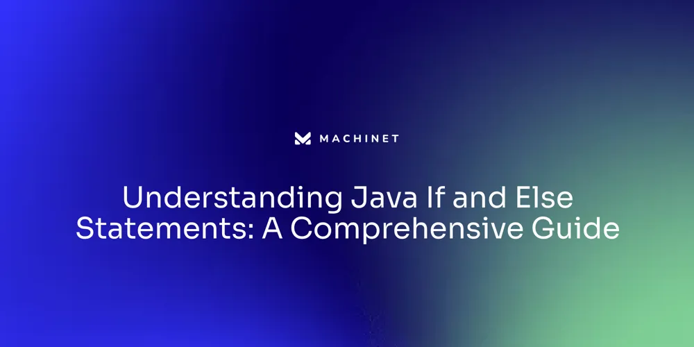 Understanding Java If and Else Statements: A Comprehensive Guide