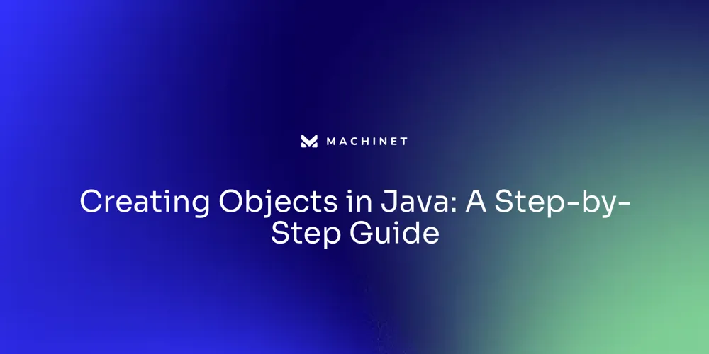 Creating Objects in Java: A Step-by-Step Guide