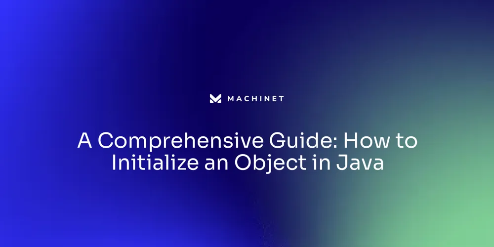 A Comprehensive Guide: How to Initialize an Object in Java