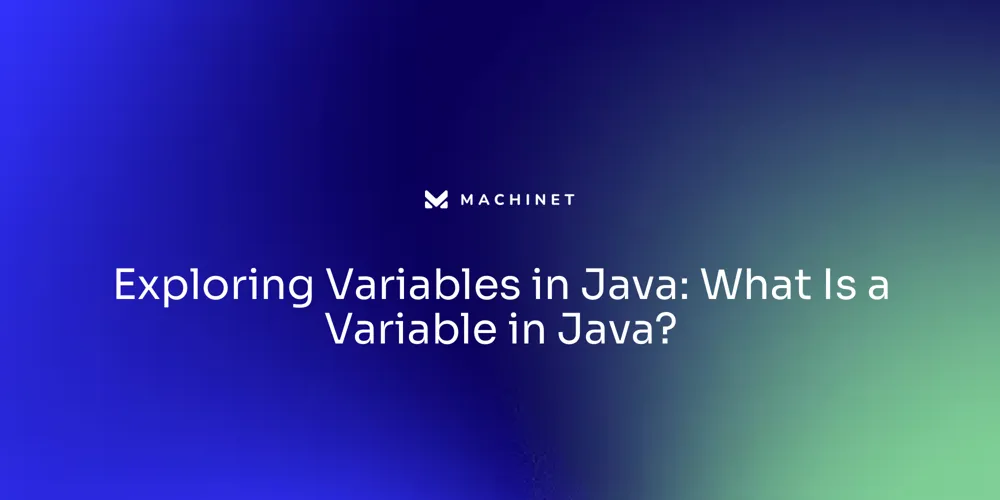 Exploring Variables in Java: What Is a Variable in Java?