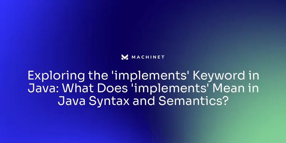 Exploring the 'implements' Keyword in Java: What Does 'implements' Mean in Java Syntax and Semantics?