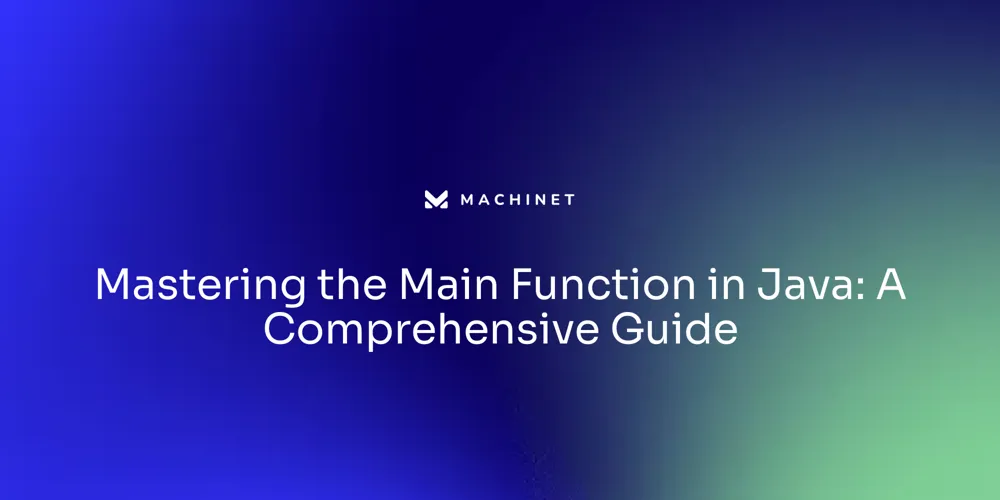 Mastering the Main Function in Java: A Comprehensive Guide