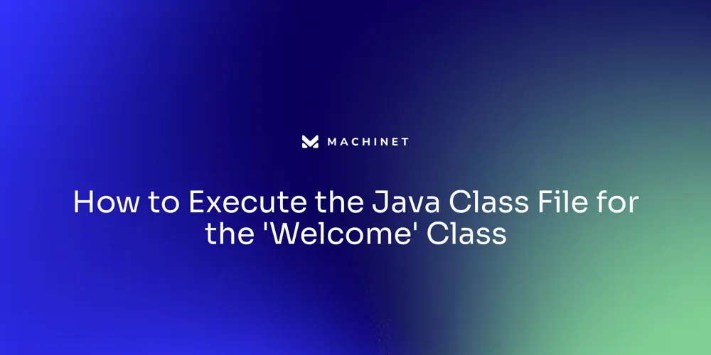 How to Execute the Java Class File for the 'Welcome' Class