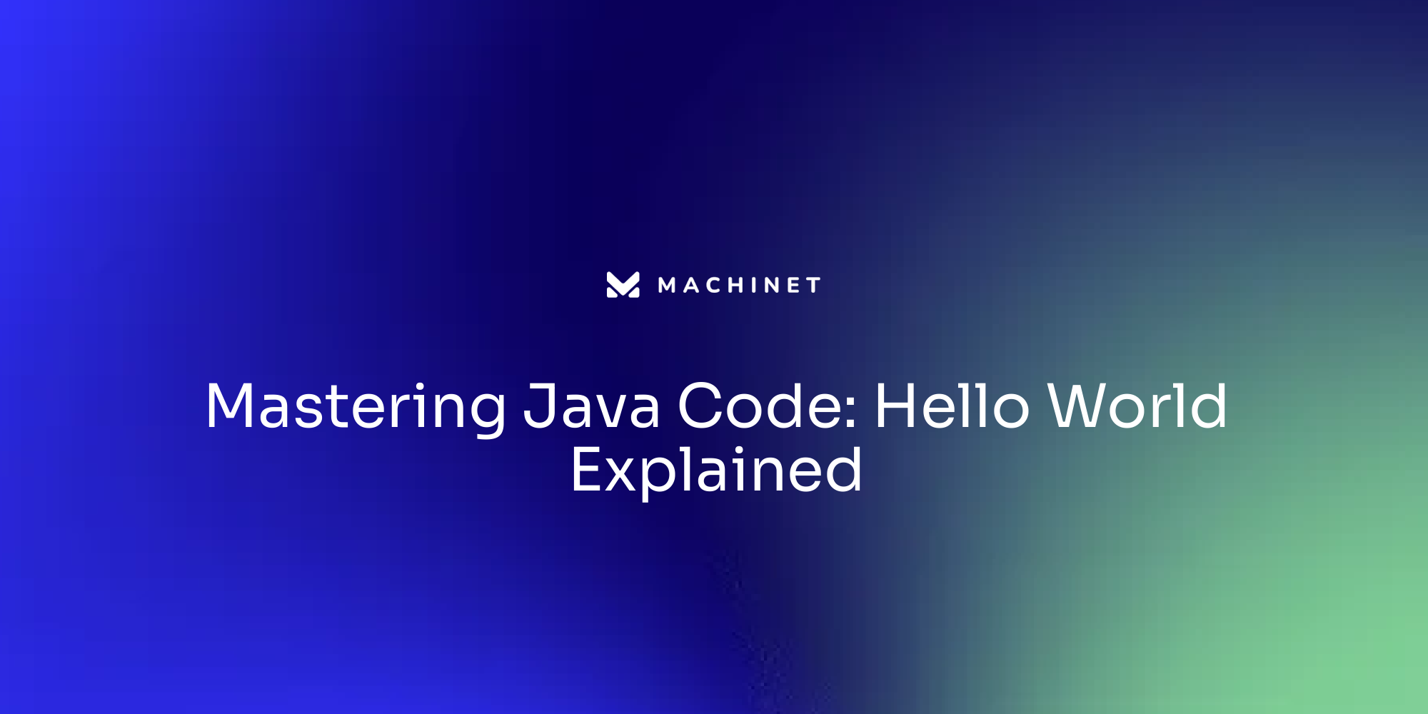 Mastering Java Code: Hello World Explained