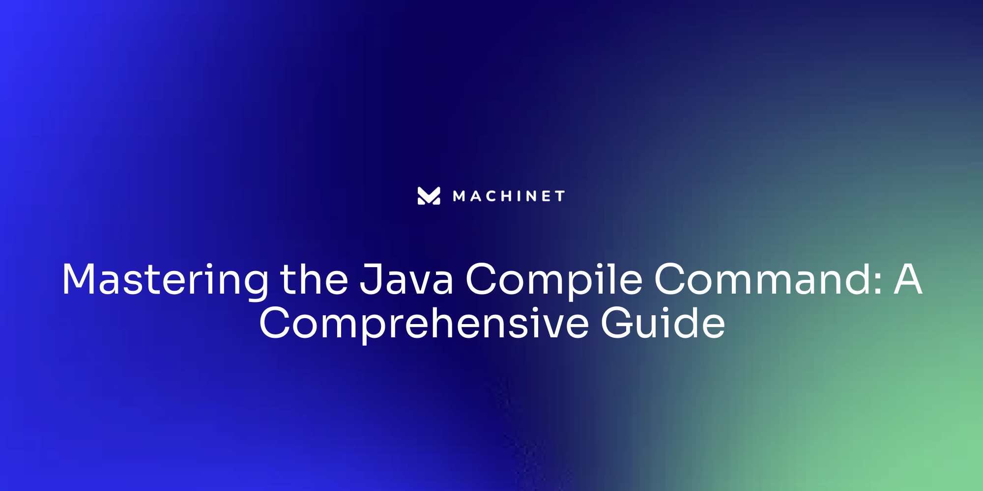 Mastering the Java Compile Command: A Comprehensive Guide