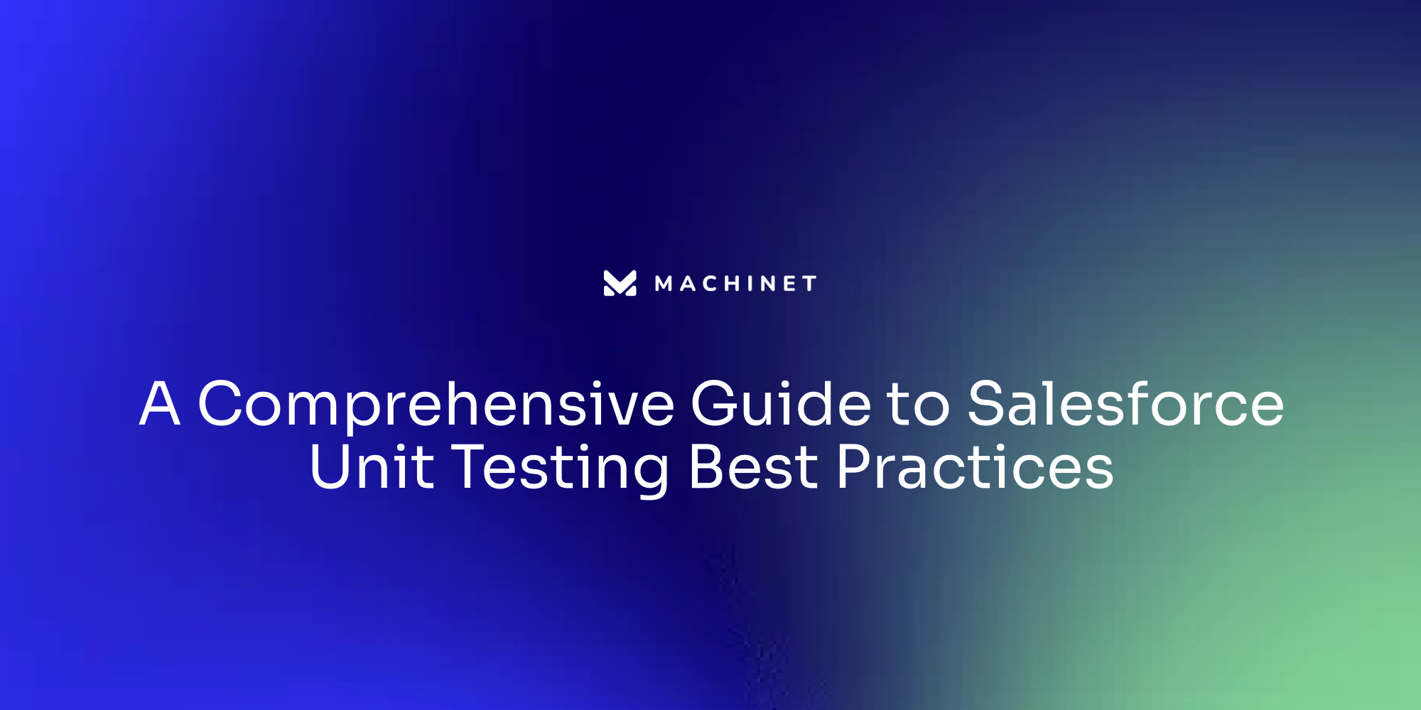 A Comprehensive Guide to Salesforce Unit Testing Best Practices