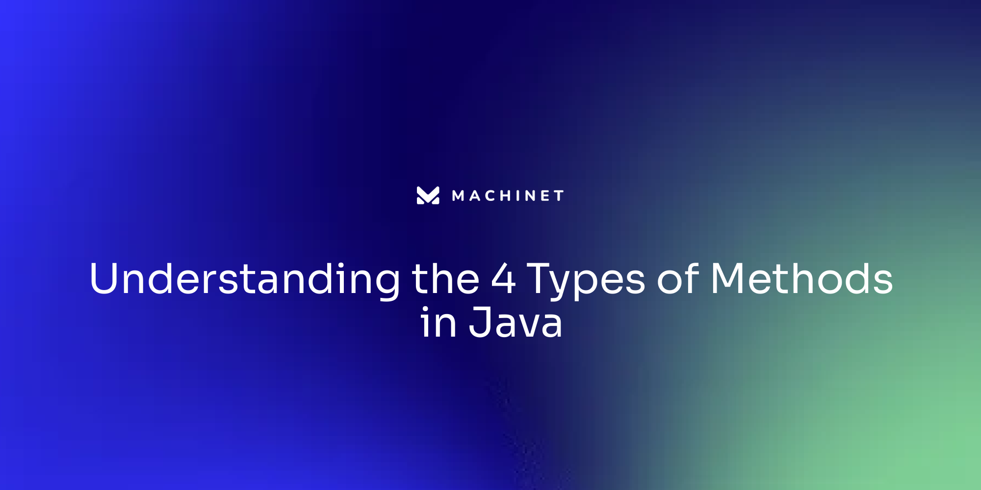 Understanding the 4 Types of Methods in Java