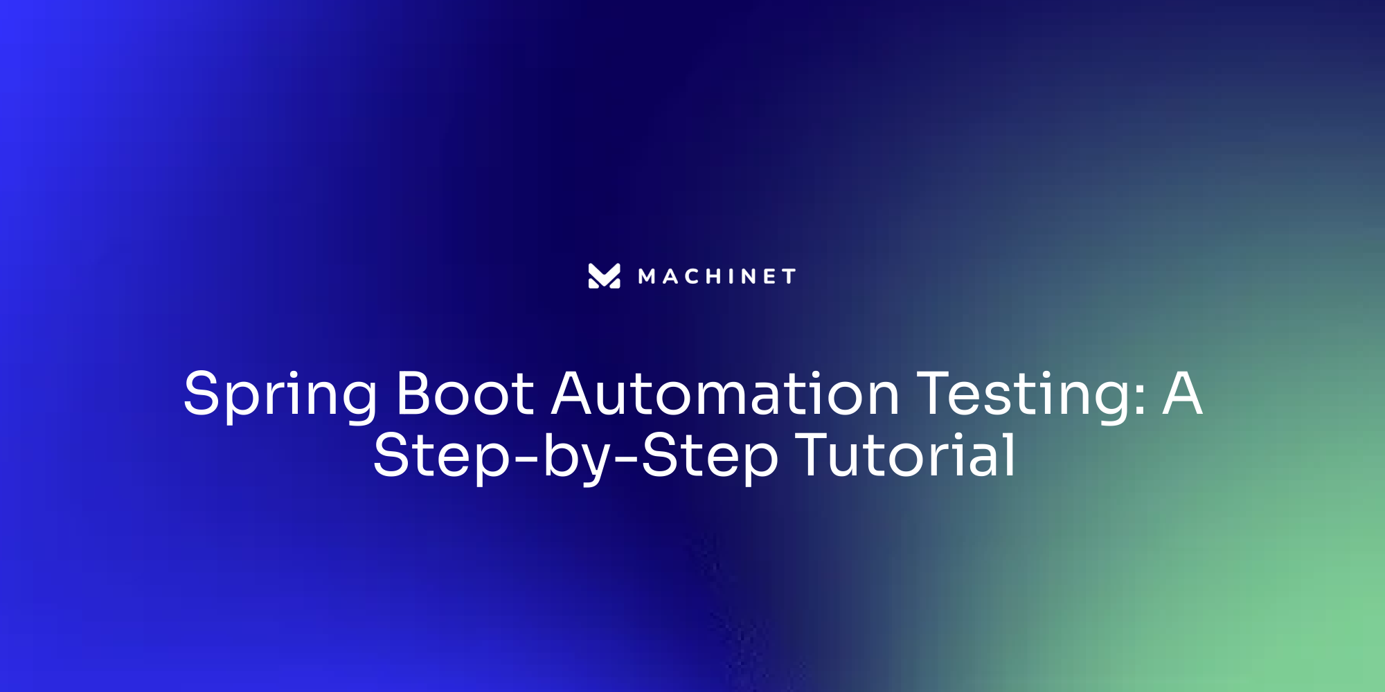 Spring Boot Automation Testing: A Step-by-Step Tutorial