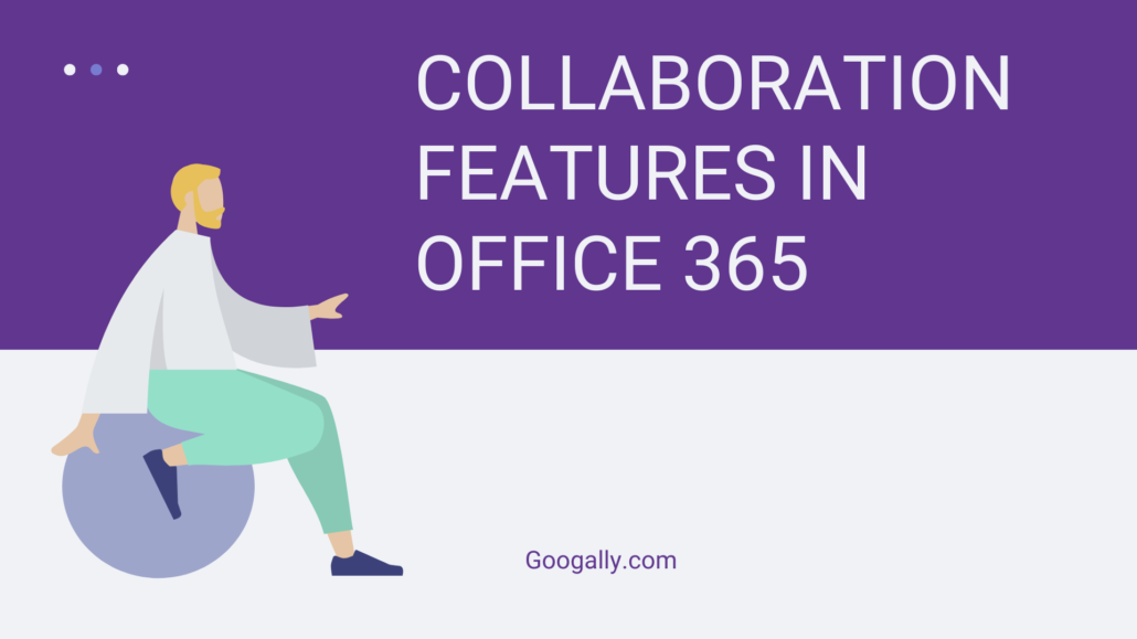 COLLABORATION FEATURES IN OFFICE 365_