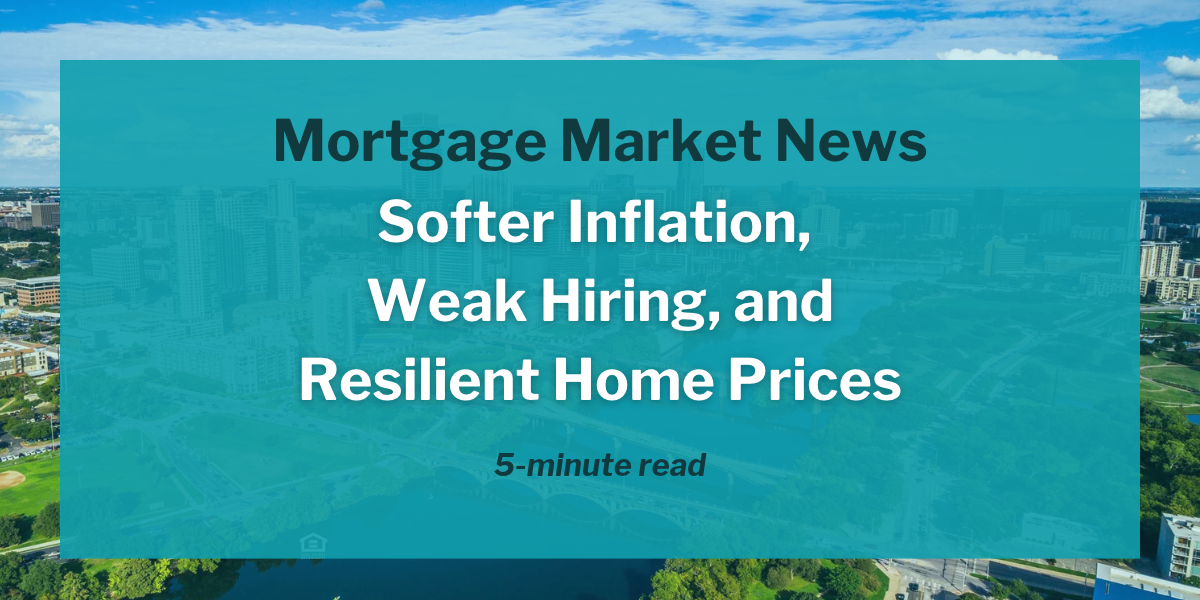 Softer Inflation, Weak Hiring, and Resilient Home Prices