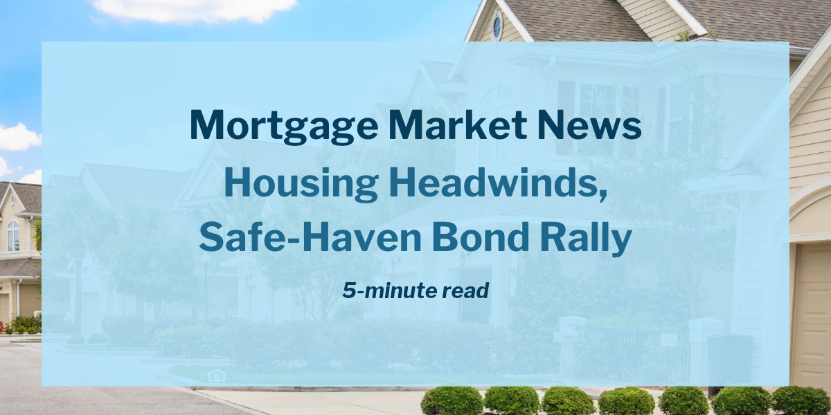 Housing Headwinds, Safe-Haven Bond Rally