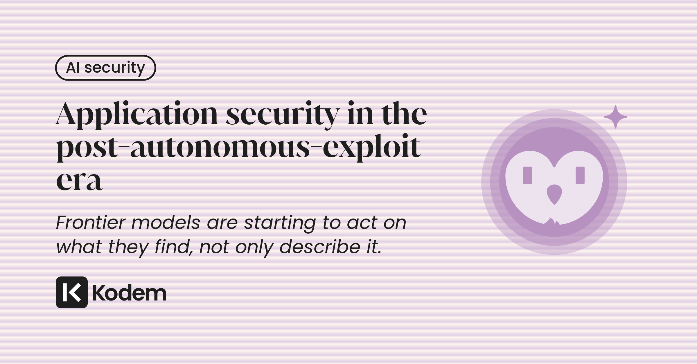 Application Security in the Post-Autonomous-Exploit Era