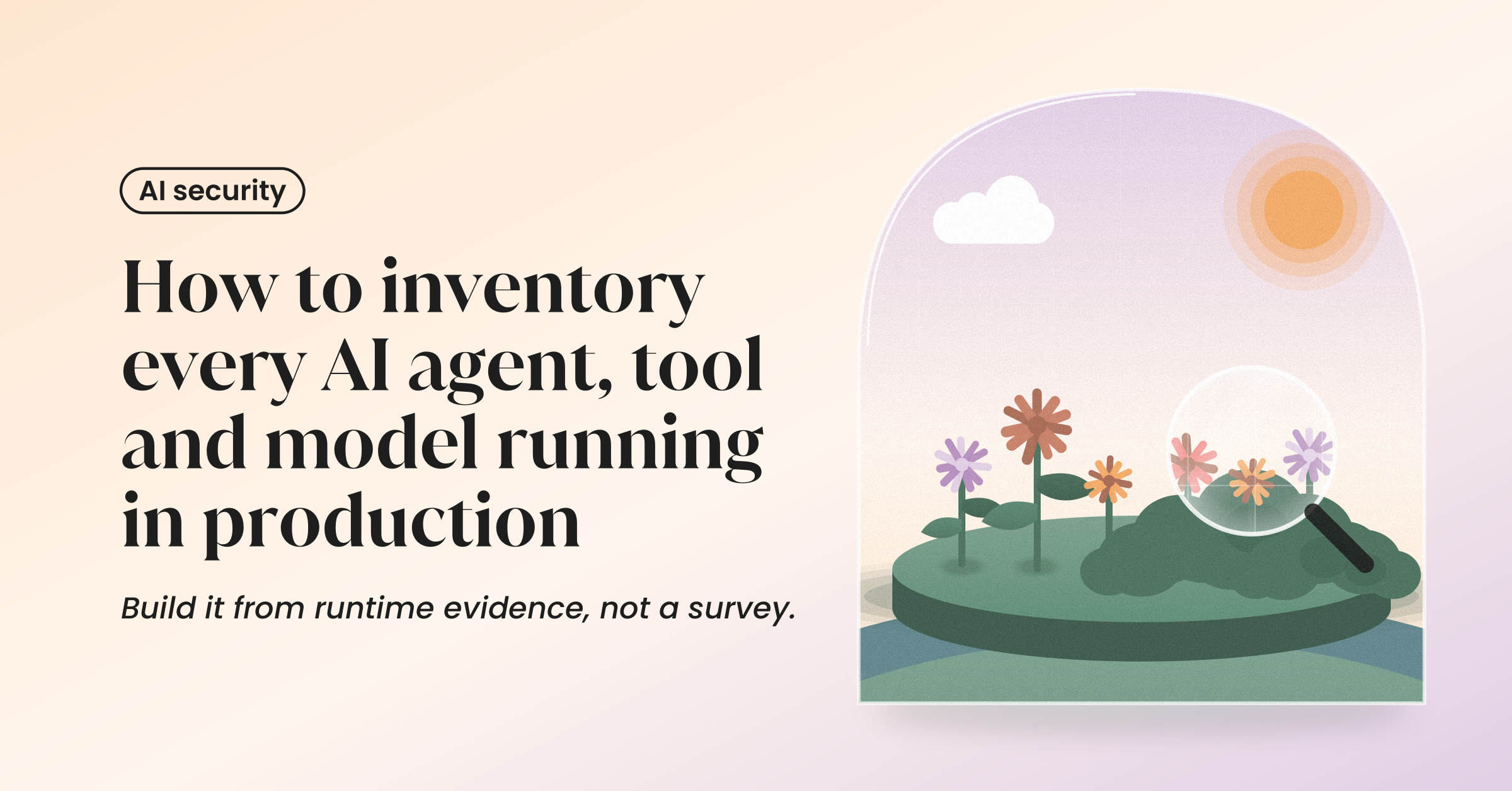 How to Inventory Every AI Agent, Tool and Model Running in Production