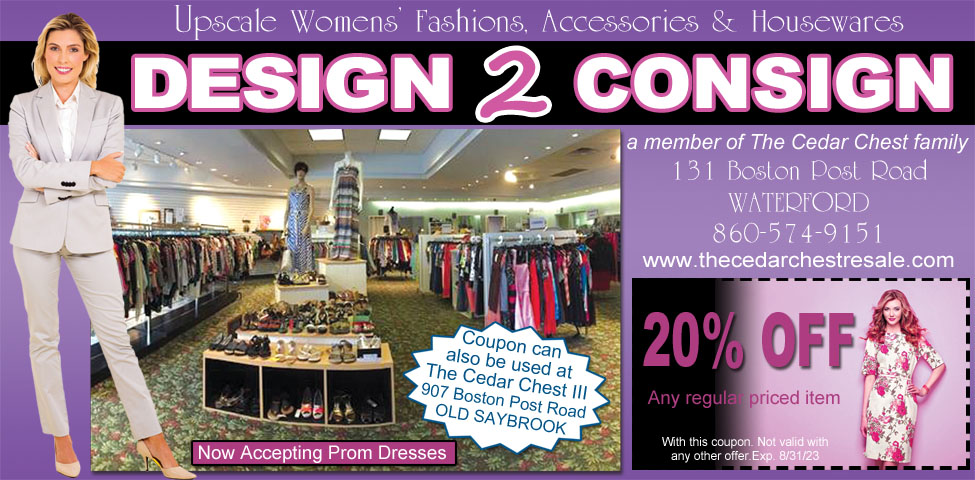 This ad for Design 2 Consign in Waterford CT. and Cedar Chest III in Old Saybrook, CT. has a coupon for 20% off. Upscale women's fashions, accessories, and housewares.
