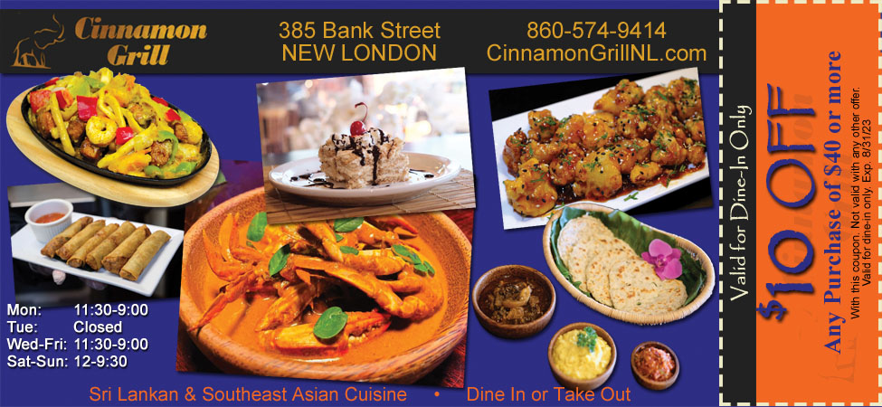 This ad for Cinnamon Grill in New London, CT. has a coupon for $10 off. They offer Authentic Sri Lankan & Southeast Asian cuisine.