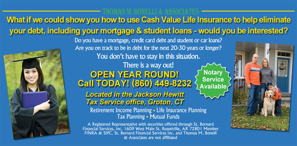This ad for Jackson Hewett Tax Service in Groton and Waterford, CT. has information about how to use Cash Value Life Insurance to help eliminate your debt. 