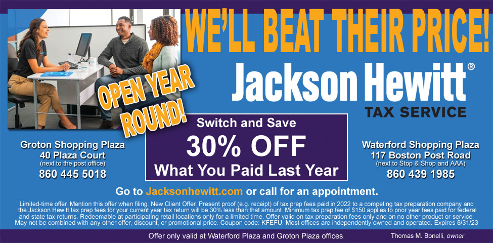 This ad for Jackson Hewett Tax Service in Groton and Waterford, CT. has a tax preparation coupon for 30% off what you paid last year. Tax preparation and financial planning. 