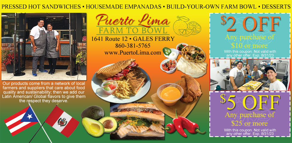 This ad for Puerto Lima in Gales Ferry, CT. has coupons for $2 off and $5 off any order. Pressed Hot sandwiches, housemade empanadas, build-your-own farm bowls.