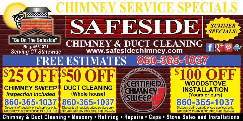 This ad for Safeside Chimney & Duct Cleaning in CT. has coupons for $25 off Chimney sweep, $50 off Duct cleaning and $100 off Woodstove installation.