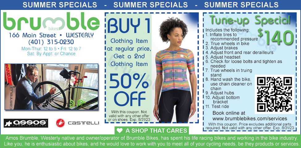 This ad for Brumble Bikes in Westerly, RI. has coupons for buy 1 clothing item, get 2nd 50% off and a bike tune-up for $140. They sell a variety of bikes, apparel, accessories and service.