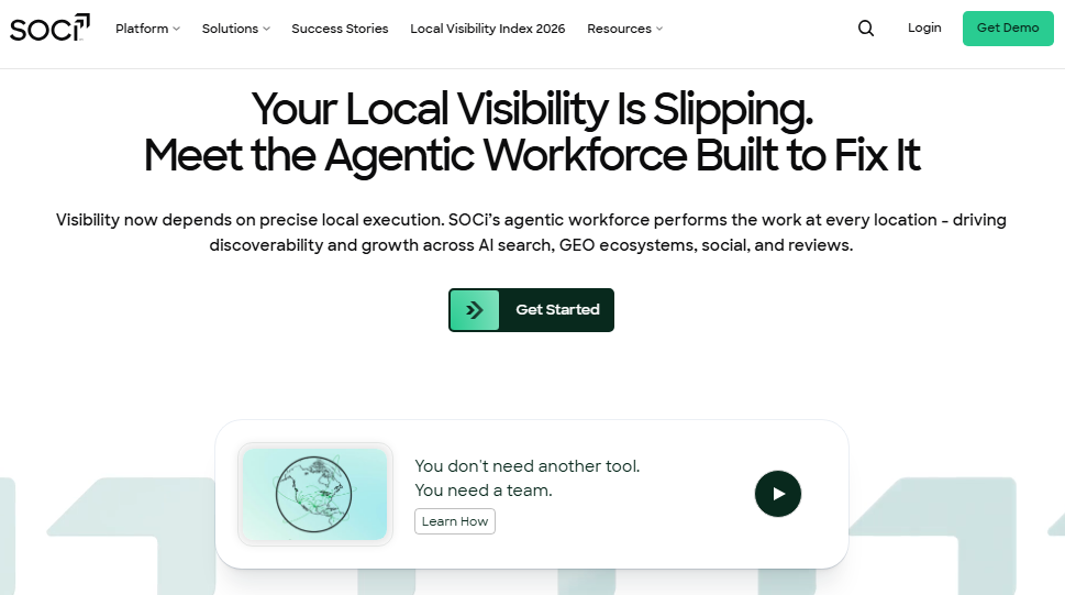 SOCi homepage headline: “Your Local Visibility Is Slipping. Meet the Agentic Workforce Built to Fix It,” above a Get Started button.