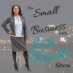 The Small Business with Lori Brooks Show podcast artwork