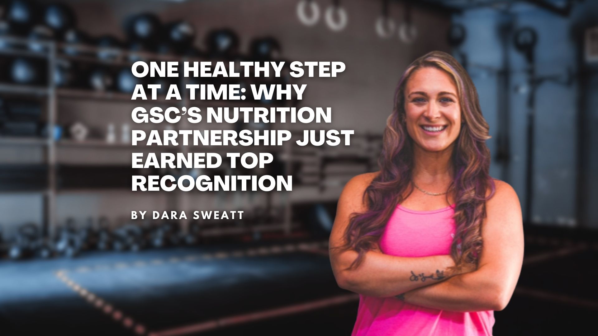 One Healthy Step at a Time: Why GSC’s Nutrition Partnership Just Earned Top Recognition