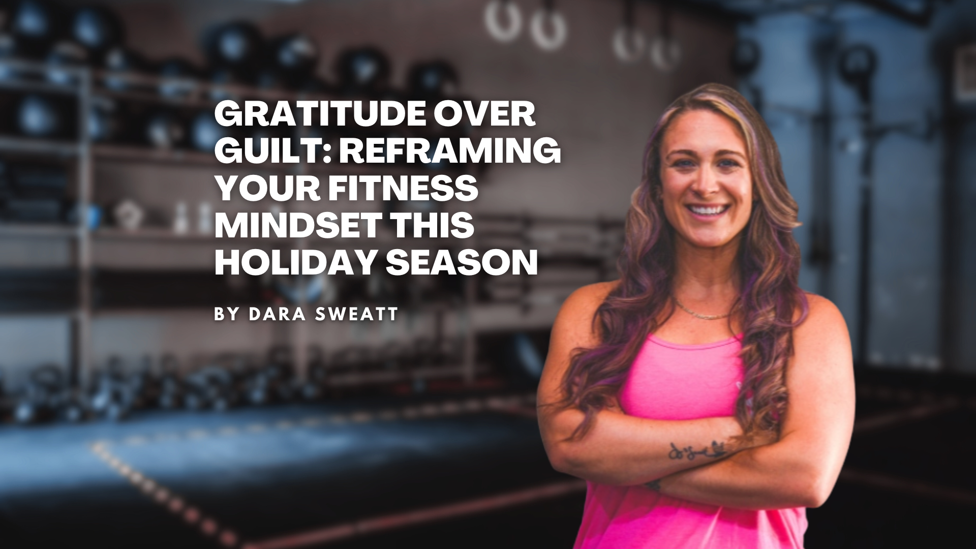 Gratitude Over Guilt: Reframing Your Fitness Mindset This Holiday Season