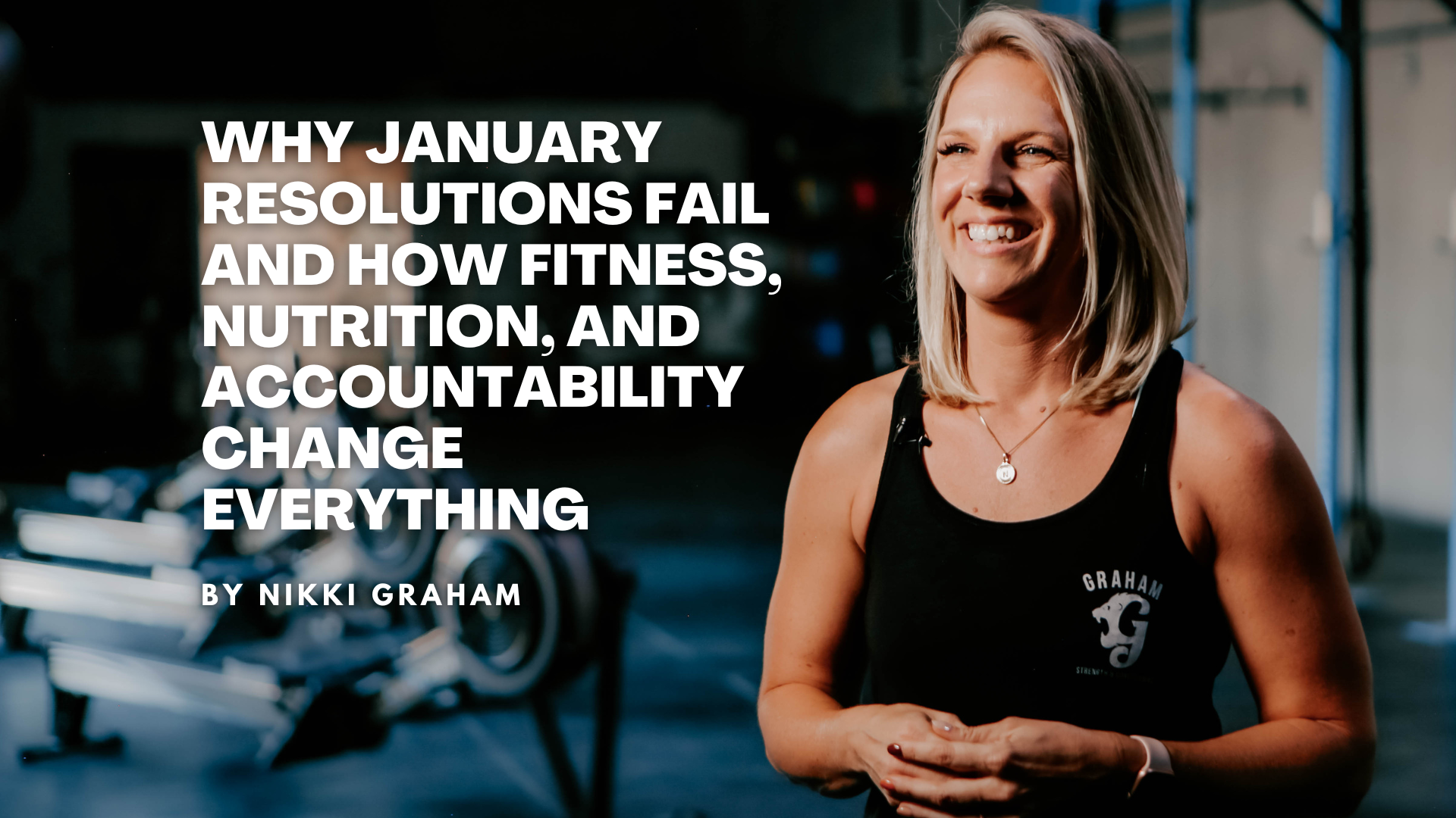 Why January Resolutions Fail — and How Fitness, Nutrition, and Accountability Change Everything