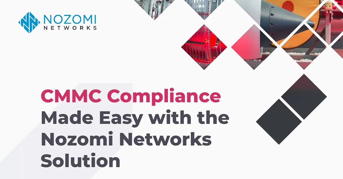 Nozomi Networks  ソリューションにより,CMMC コンプライアンスを容易に実現