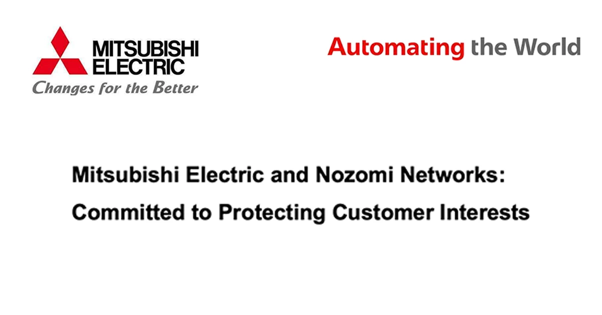 Mitsubishi Electric and Nozomi Networks: Committed to Protecting Customer Interests