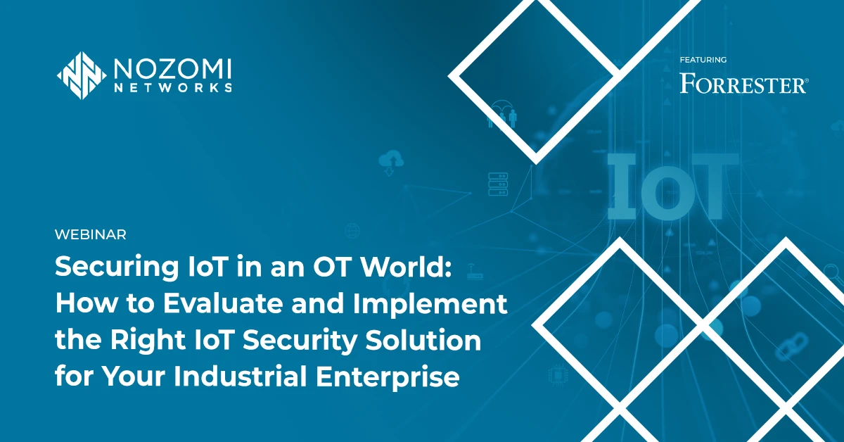 Securing IoT in an OT World: How to Evaluate and Implement the Right IoT Security Solution for Your Industrial Enterprise