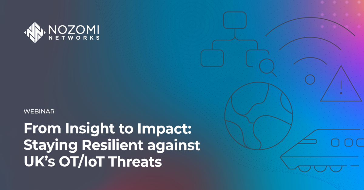 From Insight to Impact: Staying Resilient against UK’s OT/IoT Threats  