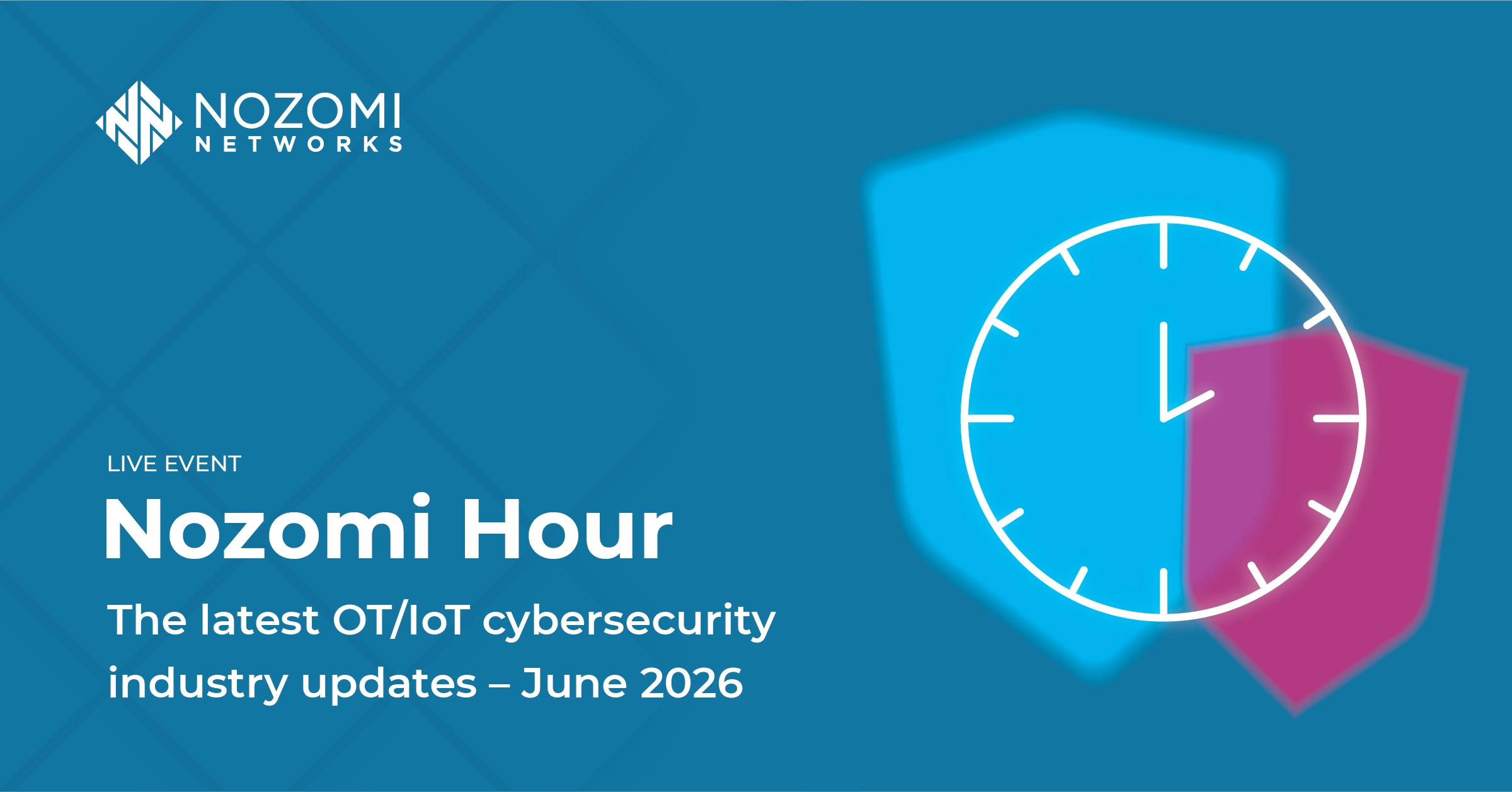 Nozomi Hour | June 2026 | The Latest OT/IoT Cybersecurity Industry Updates and Insights