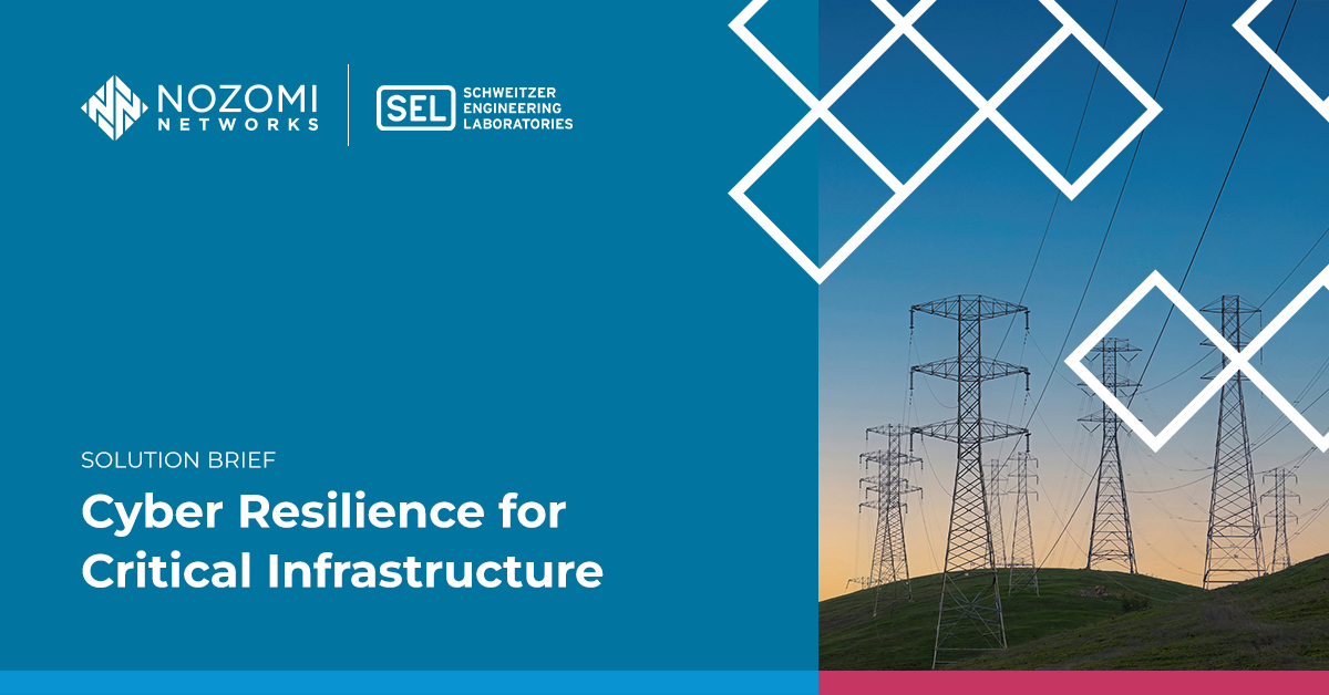 Cyber Resilience for Critical Infrastructure with Nozomi Networks & SEL