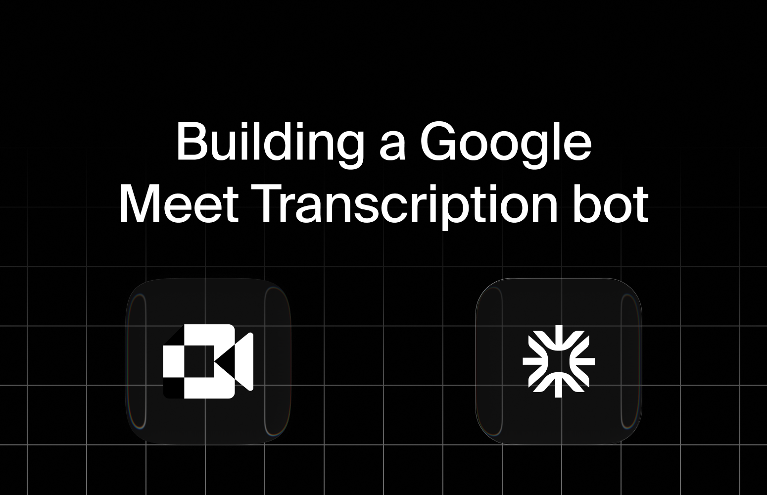 Building a Google Meet transcription bot: step-by-step API integration with real-time captions