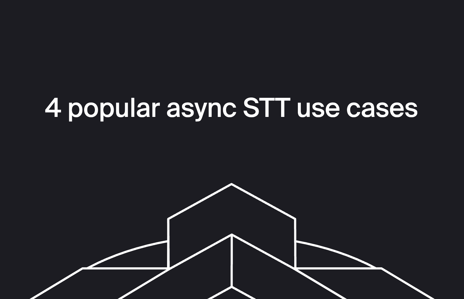 4 popular async STT use cases to try now