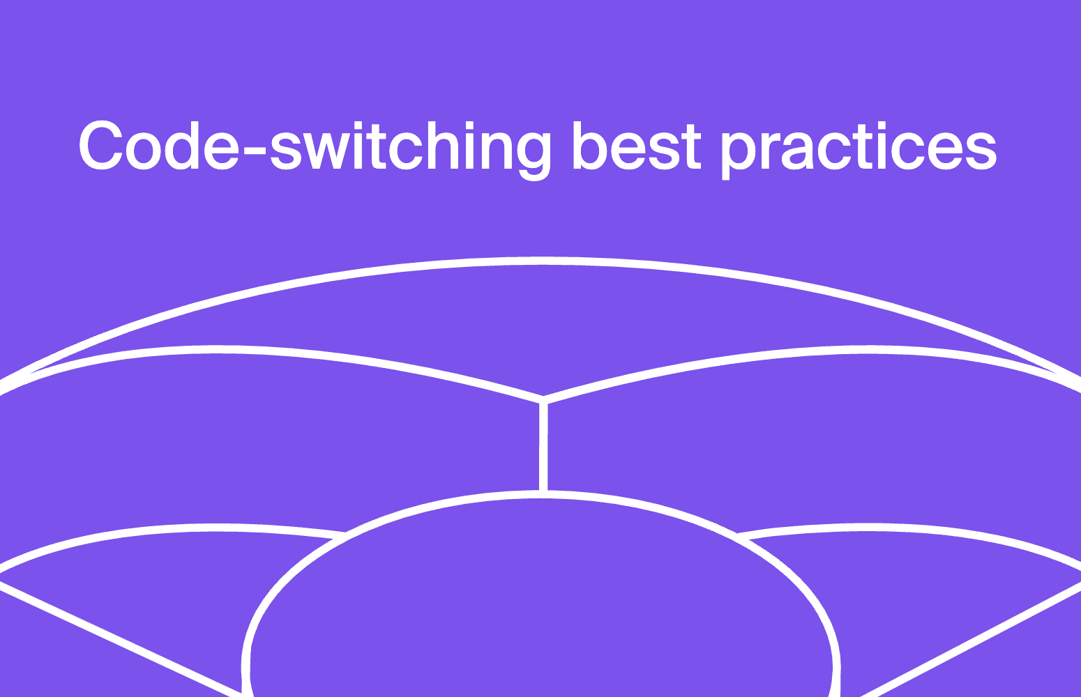 Code-switching best practices: testing and quality assurance