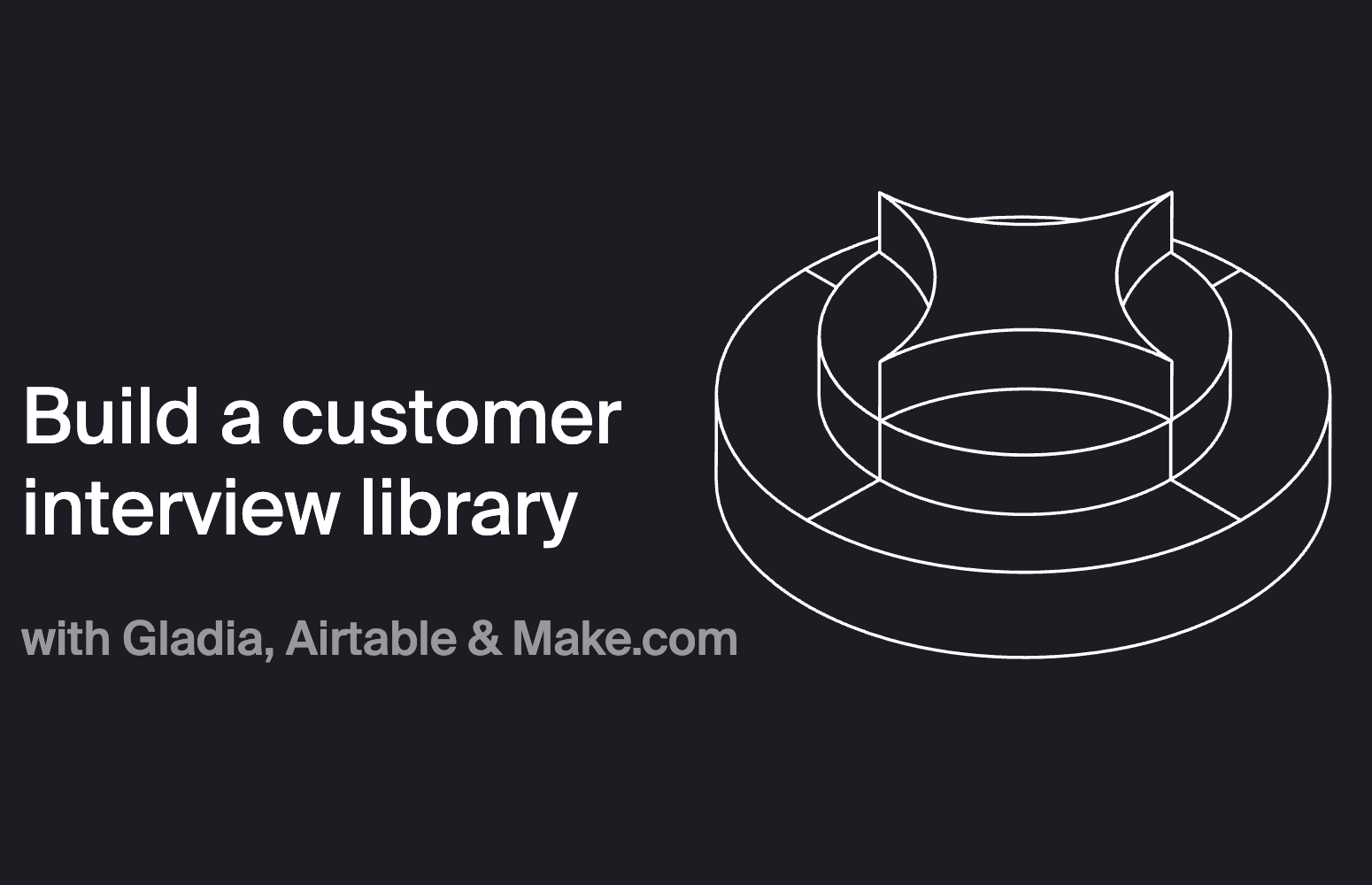 Build a customer interview library with Gladia, Airtable & Make.com