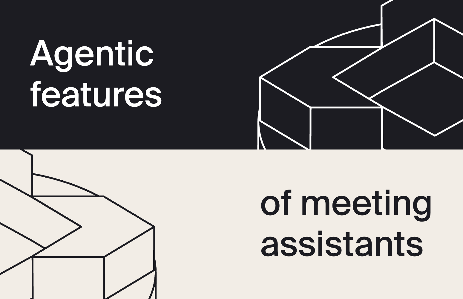 Top 6 agentic features in meeting assistants