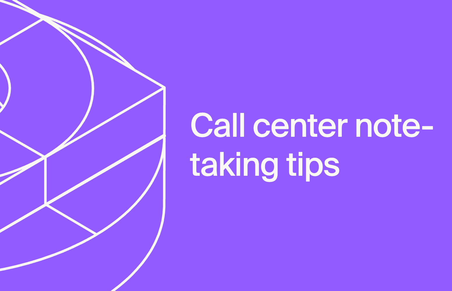 Call center note-taking tips: how to capture better support conversations