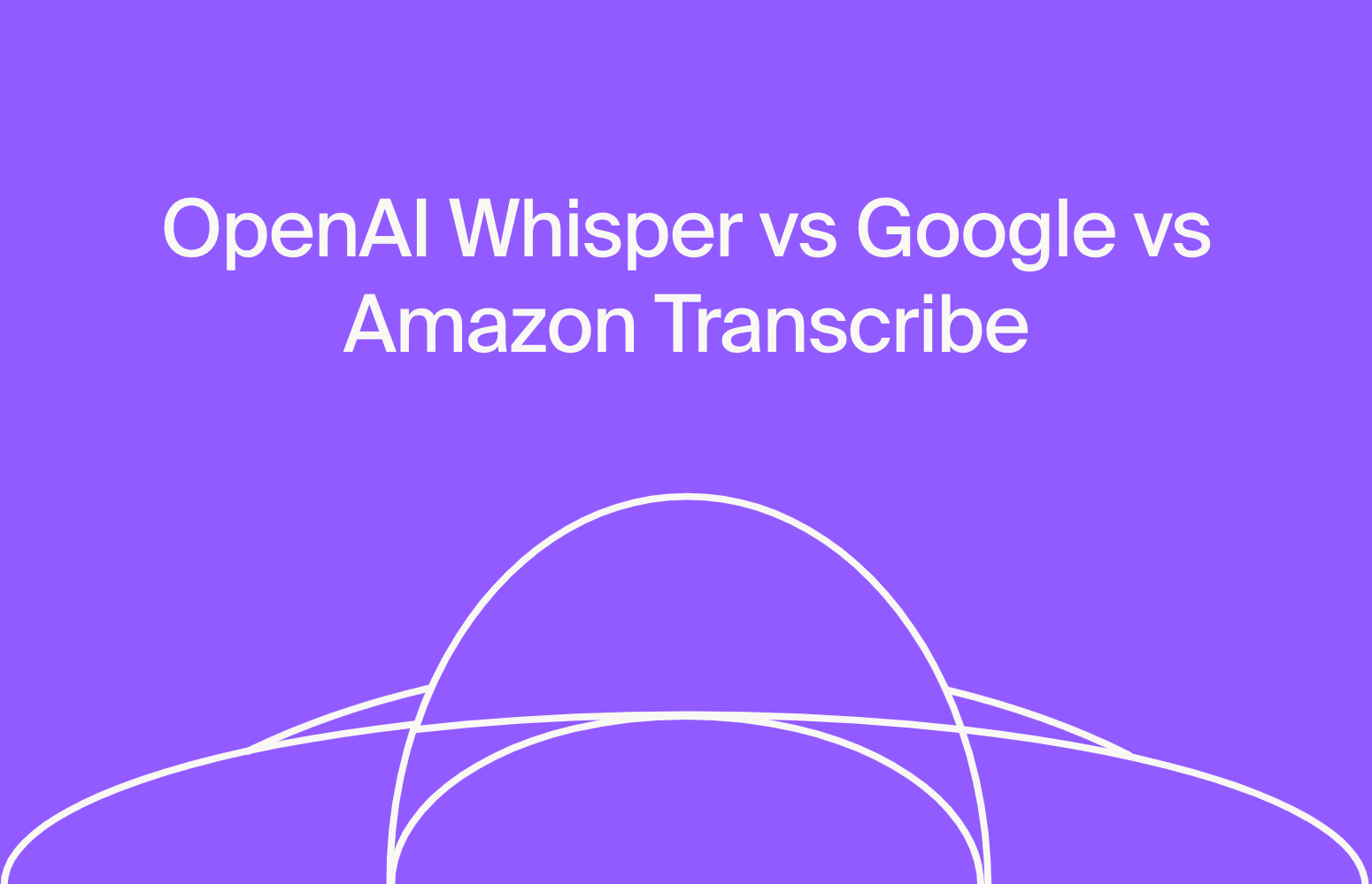 OpenAI Whisper vs Google STT vs Amazon Transcribe: the ASR rundown (2026 edition)