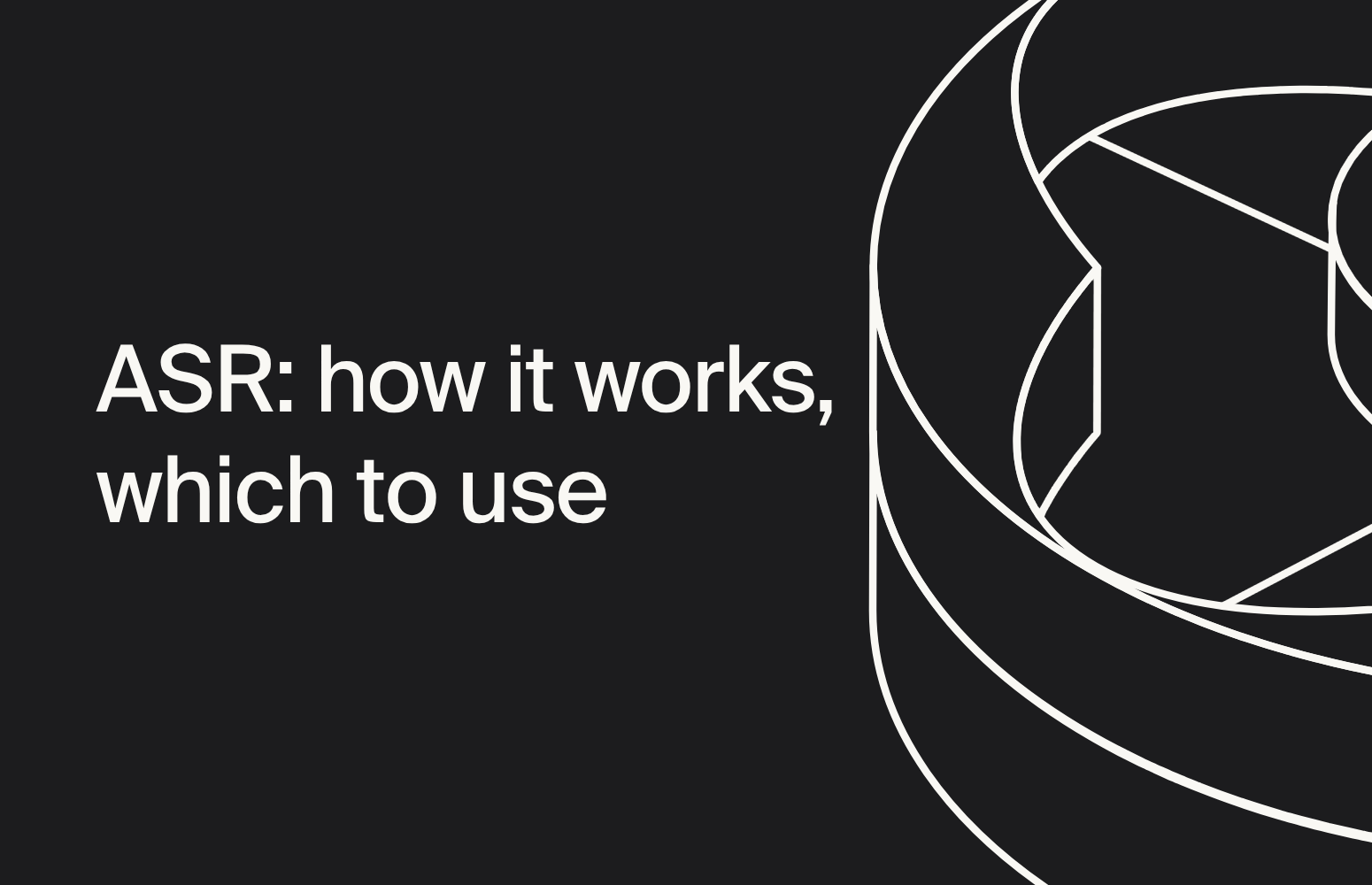 Automatic Speech Recognition (ASR): how speech-to-text models work and which one to use
