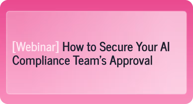 Text on pink background reading: '[Webinar] How to Secure Your AI Compliance Team’s Approval'.