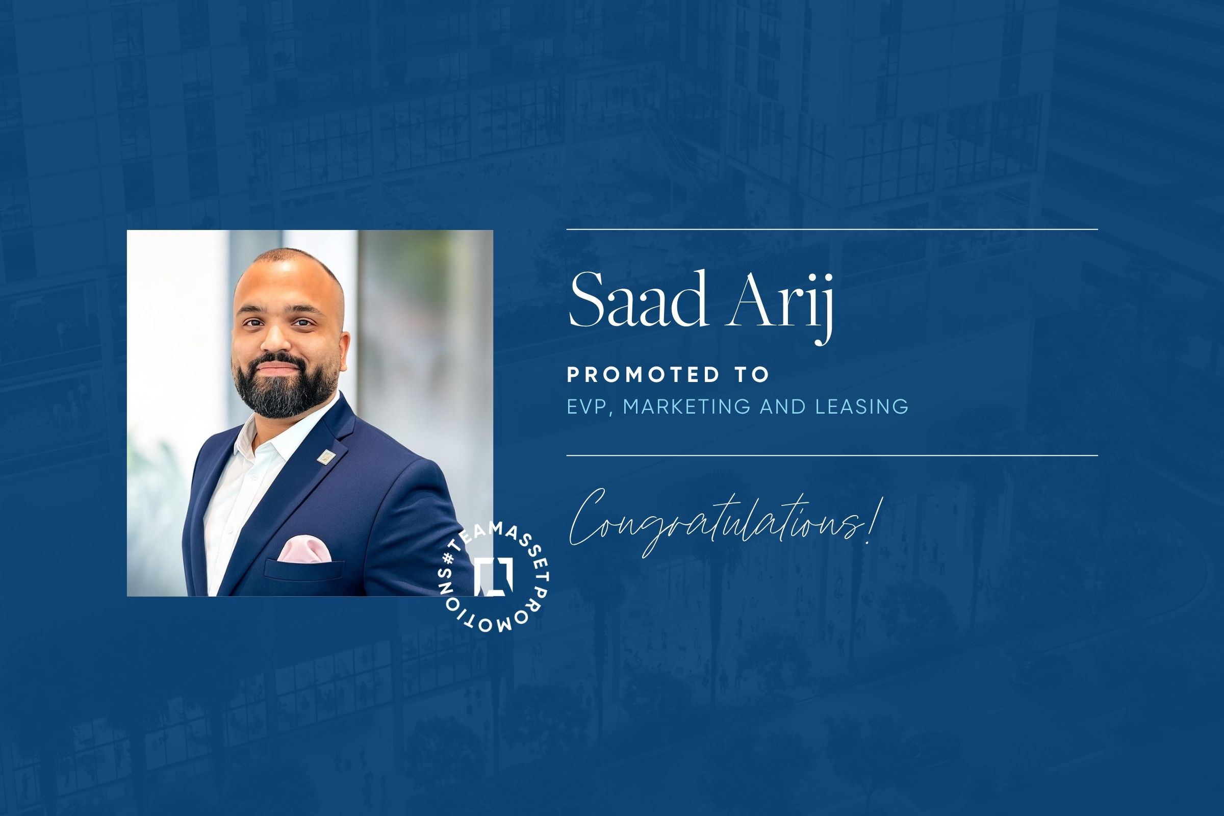 Asset Living Promotes Saad Arij to Executive Vice President, Marketing and Leasing