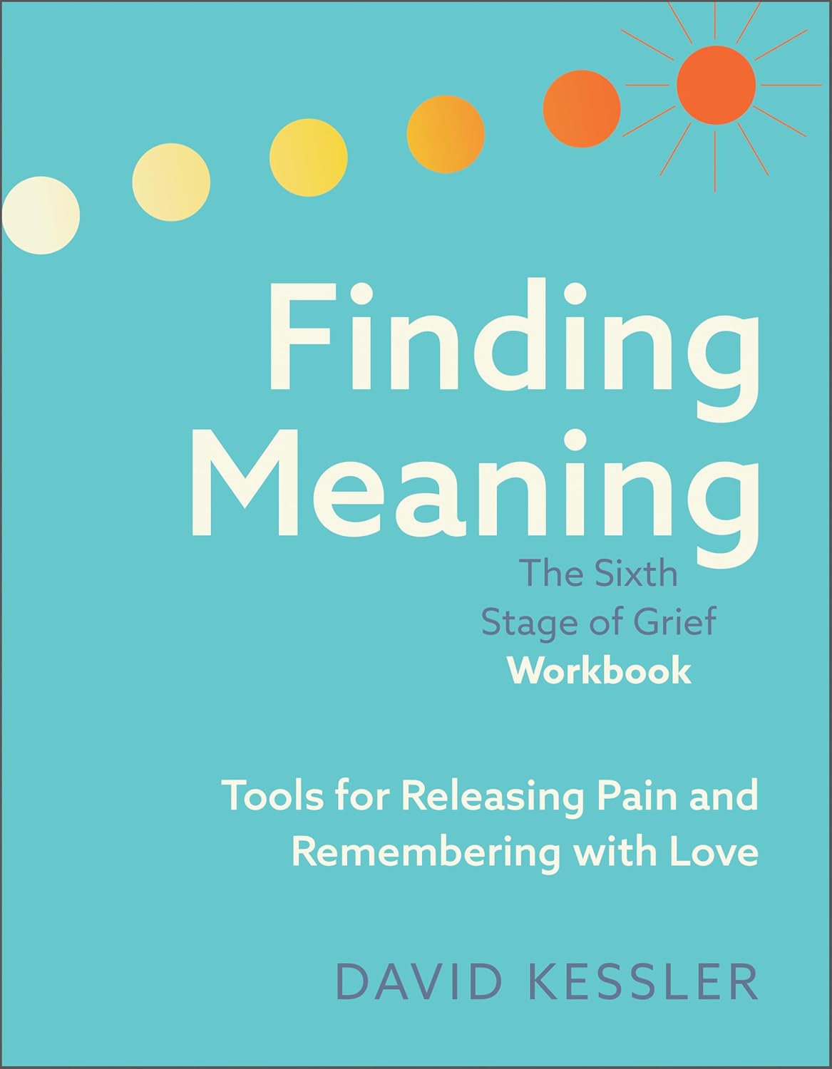 Finding Meaning Workbook by David Kessler