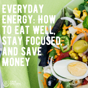 Everyday Energy: How to Eat Well, Stay Focused, and Save Money