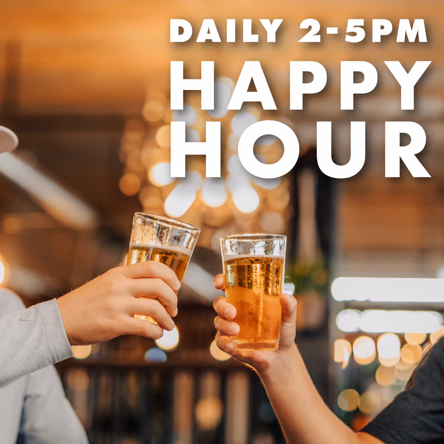 Daily happy hour 2-5pm with beer glasses cheersing in background